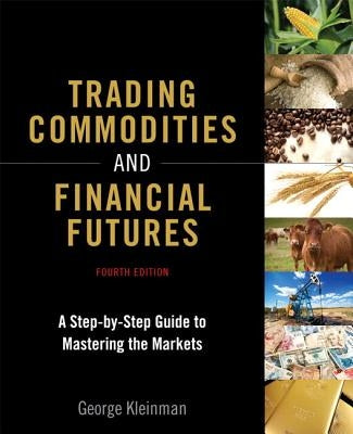 Trading Commodities and Financial Futures: A Step-By-Step Guide to Mastering the Markets Paperback FT Press