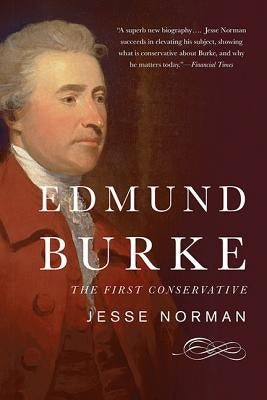 Edmund Burke: The First Conservative Paperback Basic Books
