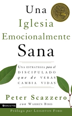 Una Iglesia Emocionalmente Sana: Una Estrategia Para El Discipulado Que de Veras Cambia Vidas by Scazzero, Peter