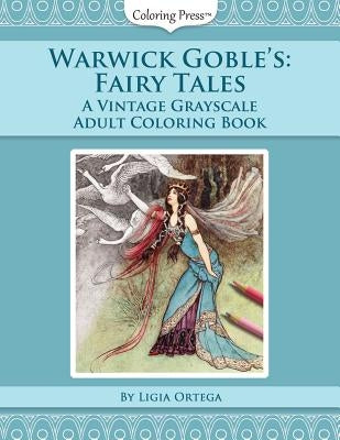 Warwick Goble's Fairy Tales: A Vintage Grayscale Adult Coloring Book Paperback Createspace Independent Publishing Platform