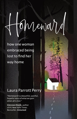 Homeward: how one woman embraced being lost to find her way home Paperback Independently Published