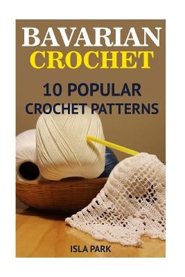 Bavarian Crochet: 10 Popular Crochet Patterns Paperback Createspace Independent Publishing Platform