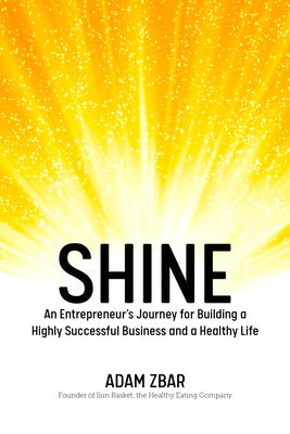 Shine: An Entrepreneur's Journey for Building a Highly Successful Business and a Healthy Life Paperback Tycho Press