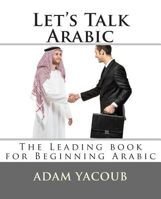 Let's Talk Arabic: Second edition Paperback Createspace Independent Publishing Platform