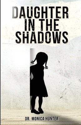 Daughter In The Shadows Paperback Dr. Monica Hunter