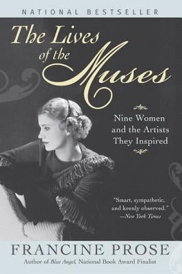 The Lives of the Muses: Nine Women & the Artists They Inspired Paperback Harper Perennial
