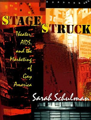 Stagestruck: Theater, Aids, and the Marketing of Gay America Paperback Duke University Press