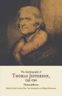 Autobiography of Thomas Jefferson, 1743-1790 Paperback University of Pennsylvania Press
