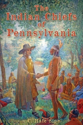 The Indian Chiefs of Pennsylvania Paperback Sunbury Press, Inc.