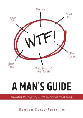 A Man's Guide: Navigating the mystery of the menstrual mood swing Paperback Evohe