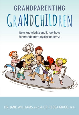 Grandparenting Grandchildren: New Knowledge and Know-How for Grandparenting the Under 5's Paperback Exisle Pub