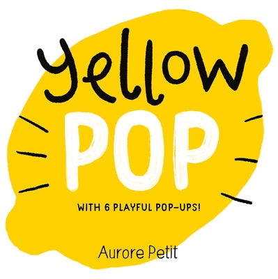 Yellow Pop (with 6 Playful Pop-Ups!): A Board Book Board Book Harry N. Abrams