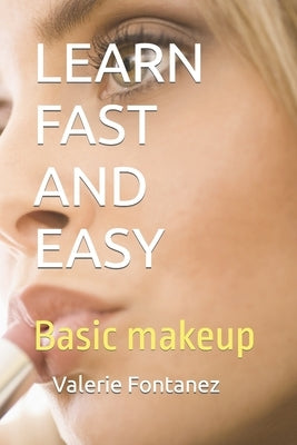 Learn Fast and Easy: Basic makeup Paperback Independently Published