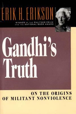 Gandhi's Truth: On the Origins of Militant Nonviolence Paperback W. W. Norton & Company