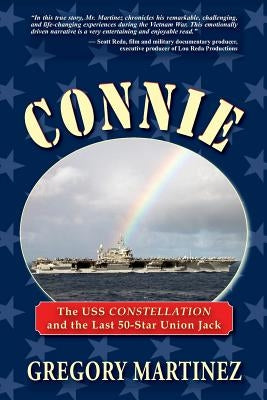 Connie: The USS Constellation and the Last 50-Star Union Jack Paperback Hellgate Press