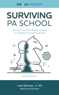 Surviving PA School: Secrets You Must Unlock to Excel as a Physician Assistant Student Paperback Rtc Publishing