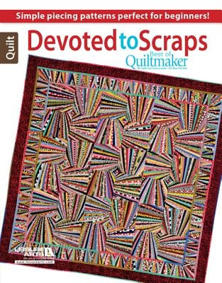 Devoted to Scraps: Best of Quiltmaker Paperback Leisure Arts