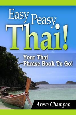 Easy Peasy Thai! Your Thai Phrase Book To Go! Paperback Createspace Independent Publishing Platform