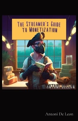 The Streamer's Guide to Monetization Paperback Merlin Le Fay