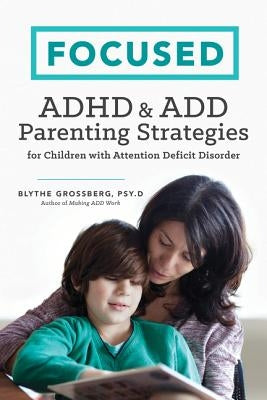 Focused: ADHD & Add Parenting Strategies for Children with Attention Deficit Disorder Paperback Althea Press