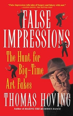 False Impressions: The Hunt for Big-Time Art Fakes Paperback Touchstone Books