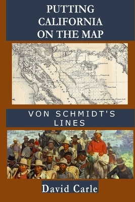Putting California on the Map: Von Schmidt's Lines Paperback Createspace Independent Publishing Platform