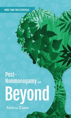 Post-Nonmonogamy and Beyond: More Than Two Essentials Guide Volume 8 Paperback Thornapple Press