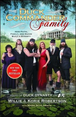 The Duck Commander Family: How Faith, Family, and Ducks Created a Dynasty Paperback Howard Books