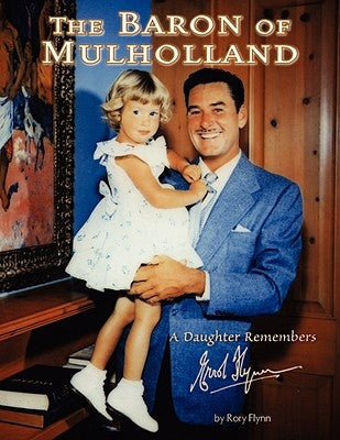 The Baron of Mulholland: A Daughter Remembers Errol Flynn Paperback Xlibris