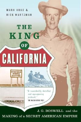 The King of California: J.G. Boswell and the Making of A Secret American Empire Paperback PublicAffairs