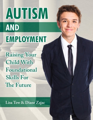 Autism and Employment: Raising Your Child with Foundational Skills for the Future Paperback Future Horizons