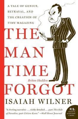 The Man Time Forgot: A Tale of Genius, Betrayal, and the Creation of Time Magazine Paperback Harper Perennial