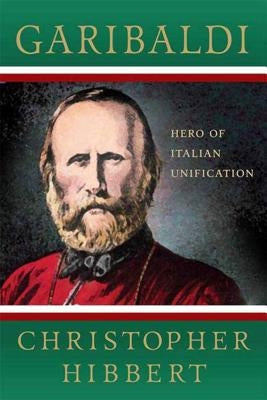 Garibaldi: Hero of Italian Unification: Hero of Italian Unification Paperback St. Martin's Griffin