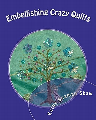 Embellishing Crazy Quilts: For Beginners Paperback Createspace Independent Publishing Platform