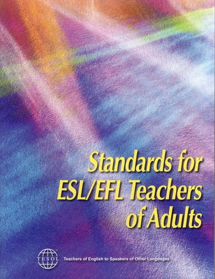 Standards for Esl/Efl Teachers of Adults Paperback Tesol Press