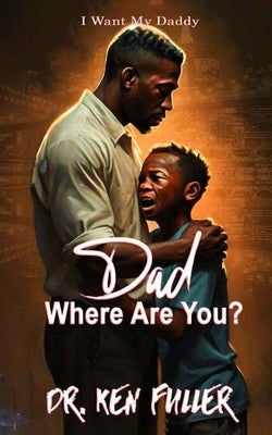 Dad Where Are you? by Fuller, Kenneth