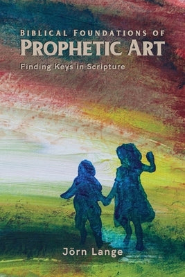 Biblical Foundations of Prophetic Art Paperback Kadosh Art Media