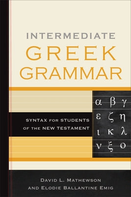 Intermediate Greek Grammar: Syntax for Students of the New Testament Paperback Baker Academic