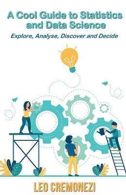 A Cool Guide to Statistics and Data Science by Cremonezi, Leo