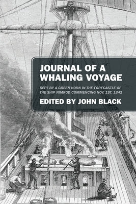 Journal of a Whaling Voyage: Kept by a Green Horn in the Forecastle of the Ship Nimrod Commencing Nov. 1st, 1842 Paperback Outskirts Press