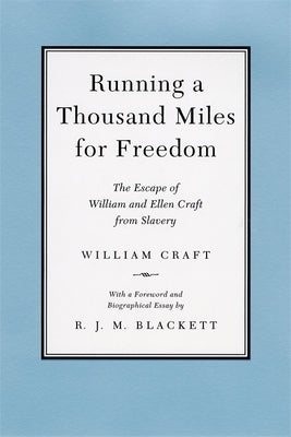 Running a Thousand Miles for Freedom: The Escape of William and Ellen Craft from Slavery Paperback LSU Press