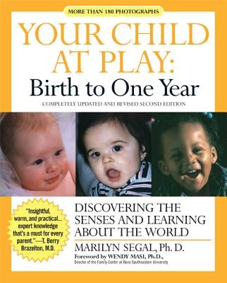 Your Child at Play: Birth to One Year: Discovering the Senses and Learning about the World Paperback William Morrow & Company