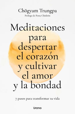 Meditaciones Para Despertar El Corazón Y Cultivar El Amor Y La Bondad by Trungpa, Chogyam
