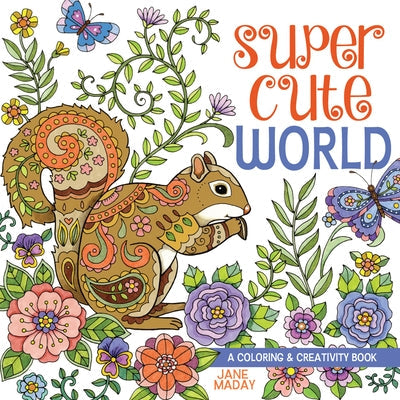 Super Cute World: A Coloring and Creativity Book Paperback North Light Books