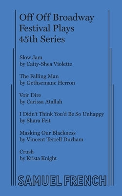 Off Off Broadway Festival Plays, 45th Series Paperback Samuel French, Inc.