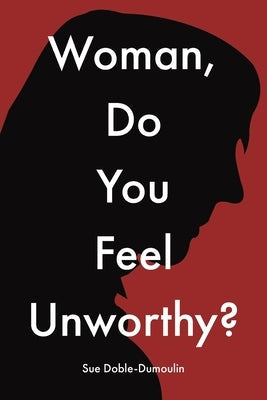 Woman, Do You Feel Unworthy? Paperback Christian Faith Publishing