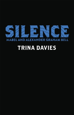 Silence: Mabel and Alexander Graham Bell Paperback Playwrights Canada Press