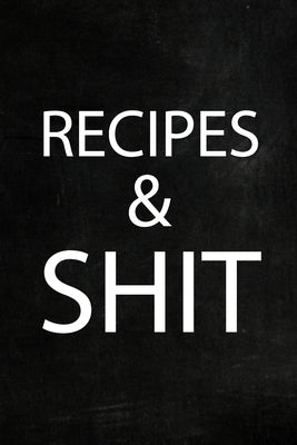 Recipes Shi!: Adult Blank Lined Diary Notebook, Food Cookbook Notebook, Food Recipe Journal Paperback Blurb