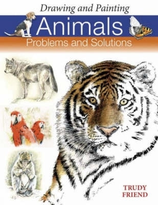 Drawing and Painting Animals: Problems and Solutions Paperback David & Charles