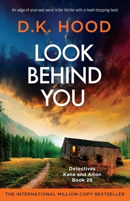 Look Behind You: An edge-of-your-seat serial killer thriller with a heart-stopping twist by Hood, D. K.